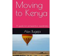 Moving to Kenya: A guide for prospective expatriates