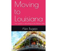 Moving to Louisiana: Your guide to relocating to the Pelican State