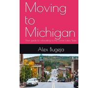 Moving to Michigan: Your guide to relocating to the Great Lakes State
