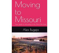 Moving to Missouri: Your guide to relocating to the Show-Me State