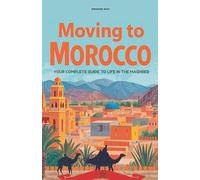 Moving to Morocco: Your Complete Guide to Life in the Maghreb