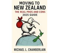 Moving to New Zealand: The Real Pros and Cons 2025 Guide