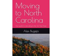 Moving to North Carolina: Your guide to relocating to the Tar Heel State: 8
