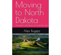 Moving to North Dakota: Your guide to relocating to the Rough Rider State