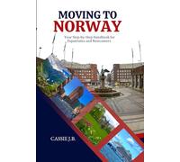 Moving to Norway: Your Step-by-Step Handbook for Expatriates and Newcomers