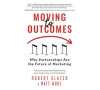 Moving to Outcomes: Why Partnerships Are the Future of Marketing