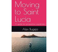 Moving to Saint Lucia: A guide for prospective expatriates
