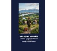 Moving to Slovakia: A Guide for Prospective Expatriates