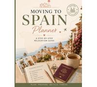 Moving to Spain Planner: A Step-by-Step Relocation Guide with Checklists, Trackers, Spanish Phrases, Visa Planning Tools, and Real-Life Insights