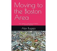 Moving to the Boston Area: Your guide to relocating to Boston and its suburbs: 66