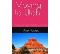 Moving to Utah: Your guide to relocating to the Beehive State