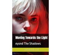 Moving Towards the Light: eyond The Shadows