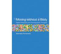 Moving without a Body: Digital Philosophy and Choreographic Thoughts