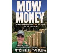 Mow Money: How Anthony Hilb Grew a $5M Lawn Empire (And How You Can Too)