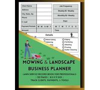 Mowing & Landscape Business Planner: Lawn Service Record Book for Professionals | 120 Pages | 8.5 x 11 Size | Track Clients, Payments & Tools