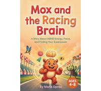 Mox and the Racing Brain: A Story About ADHD Energy, Focus and Finding Your Superpower for Kids Ages 4-8