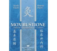 Moxibustione. I principi fondamentali e la clinica