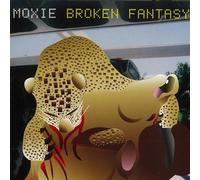 Moxie - Broken Fantasy