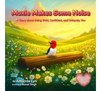 Moxie Makes Some Noise: A Story about Being Bold, Confident, and Uniquely You: 3