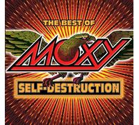 Moxy - Best of: Self-Destruction