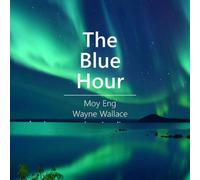 Moy Eng/Wayne Wallace The Blue Hour (CD) Album