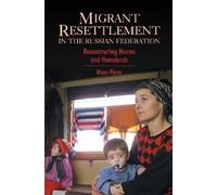 Moya Flynn Migrant Resettlement in the Russian Federation (Tascabile)
