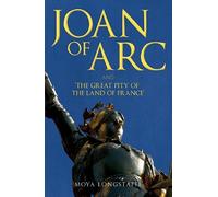 Moya Longstaffe Joan of Arc and 'The Great Pity of the Land of Franc (Tascabile)