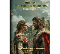 Moyer's Monarchs & Monsters: Second Edition: Tabletop Role-Playing Game Manual