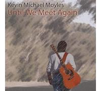 Moyles, Kevin Michael - Until We Meet Again