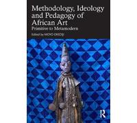 Moyo Okediji Methodology, Ideology and Pedagogy of African Art (Tascabile)