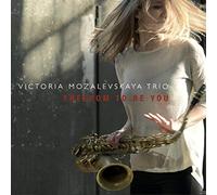Mozalevskaya Victor - Freedom To Be You