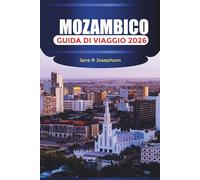 MOZAMBICO Guida di viaggio 2026: Esplora le spiagge di sabbia bianca, i paradisi delle immersioni e il fascino senza tempo dell'Africa meridionale