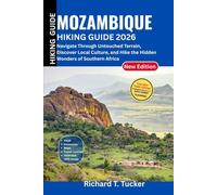Mozambique Hiking Guide 2026: Navigate Through Untouched Terrain, Discover Local Culture, and Hike the Hidden Wonders of Southern Africa