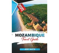 MOZAMBIQUE TRAVEL GUIDE 2026: Discover Hidden Gems, Historic Landmarks, Travel Tips, and Unforgettable Vacation Experiences