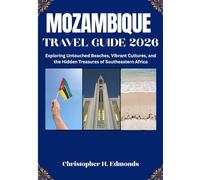 MOZAMBIQUE TRAVEL GUIDE 2026 (FULL COLOR): Exploring Turquoise Shores, Vibrant Culture, and Untamed African Beauty