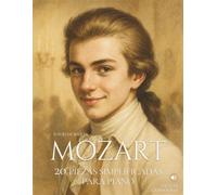 Mozart: 20 Piezas Simplificadas para Piano: Arreglos sencillos y expresivos con ilustraciones, contexto histórico y audios de referencia.