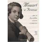 Mozart a Firenze... qui si dovrebbe vivere e morire