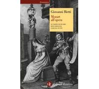 Mozart all'opera. Le nozze di Figaro. Don Giovanni. Così fan tutte