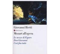 Mozart all'opera. Le nozze di Figaro. Don Giovanni. Così fan tutte. Con CD Audio