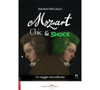 Mozart Chic & Shock. Uno straordinario viaggio nel tempo