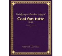 Mozart: Così fan tutte, K. 588 - Complete Full Score (Opera Buffa in Two Acts)