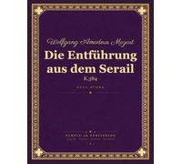 Mozart: Die Entführung aus dem Serail, K. 384 - Full Orchestral Score (Complete Opera in Three Acts)