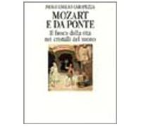 Mozart e Da Ponte. Il fuoco della vita nei cristalli del suono