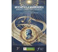 Mozart e la Massoneria. Armonia e simbolismo universale