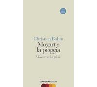 Mozart e la pioggia-Mozart et la pluie. Testo originale a fronte