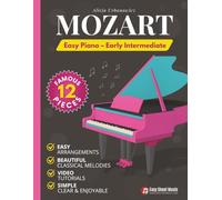 Mozart - Easy Piano - Early Intermediate: 12 Famous Pieces - Sheet Music for Kids, Teens & Adults