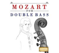 Mozart for Double Bass: 10 Easy Themes for Double Bass Beginner Book