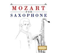 Mozart for Saxophone: 10 Easy Themes for Saxophone Beginner Book