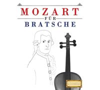 Mozart für Bratsche: 10 Leichte Stücke für Bratsche Anfänger Buch