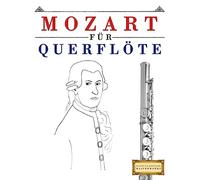 Mozart für Querflöte: 10 Leichte Stücke für Querflöte Anfänger Buch